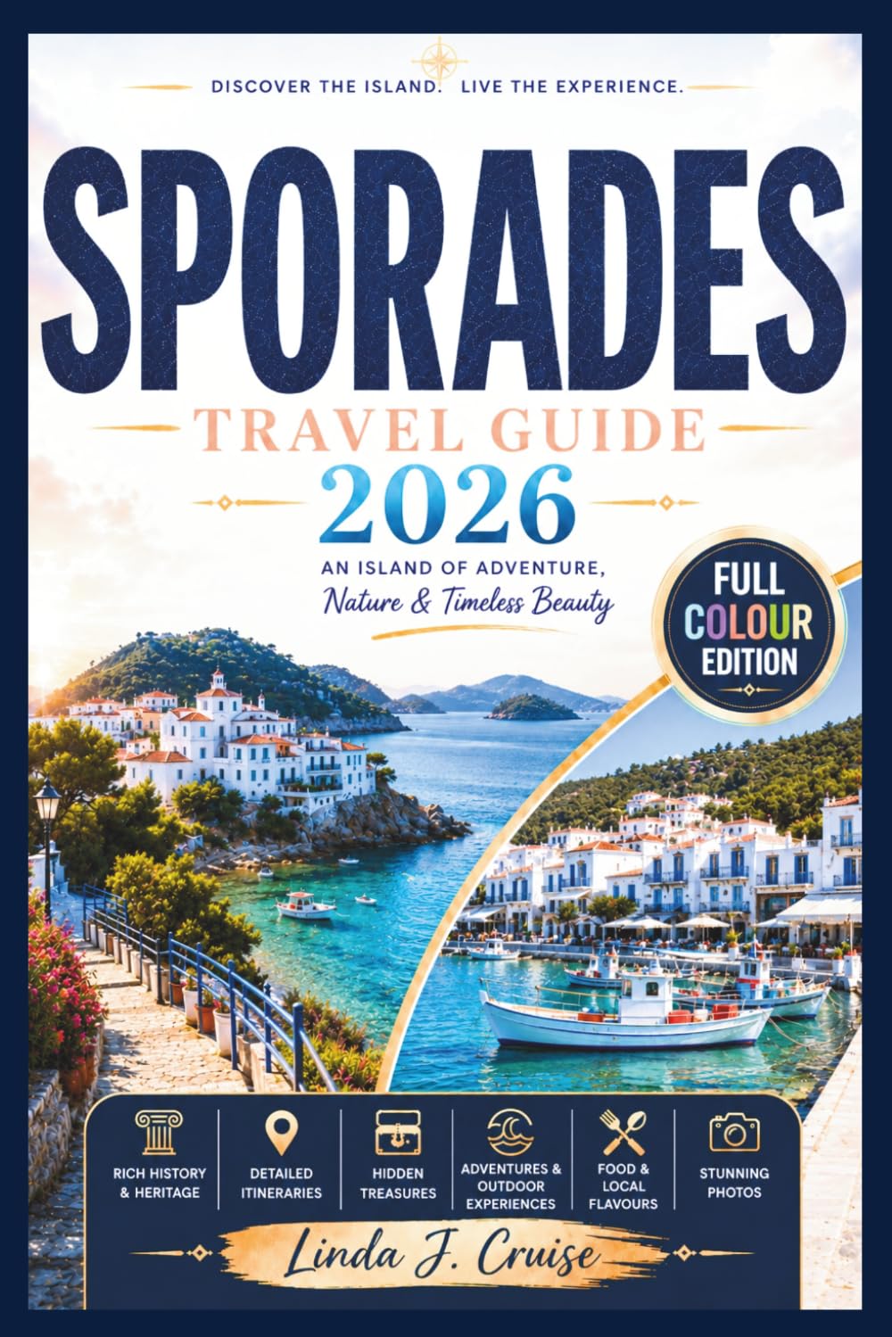 SPORADES ISLANDS TRAVEL GUIDE 2026: Discover Skiathos, Skopelos, and Alonnisos, Pristine Beaches, Ancient Villages, Marine Wildlife, Sailing Routes, and Aegean Hidden Treasures for Every Traveler