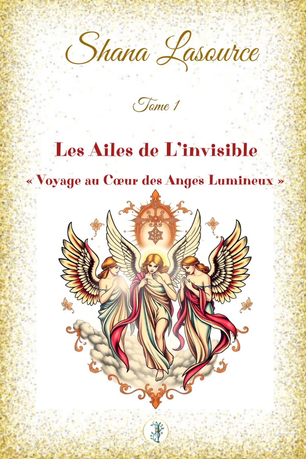 Les Ailes de L'invisible « Voyage au Cœur des Anges Lumineux »