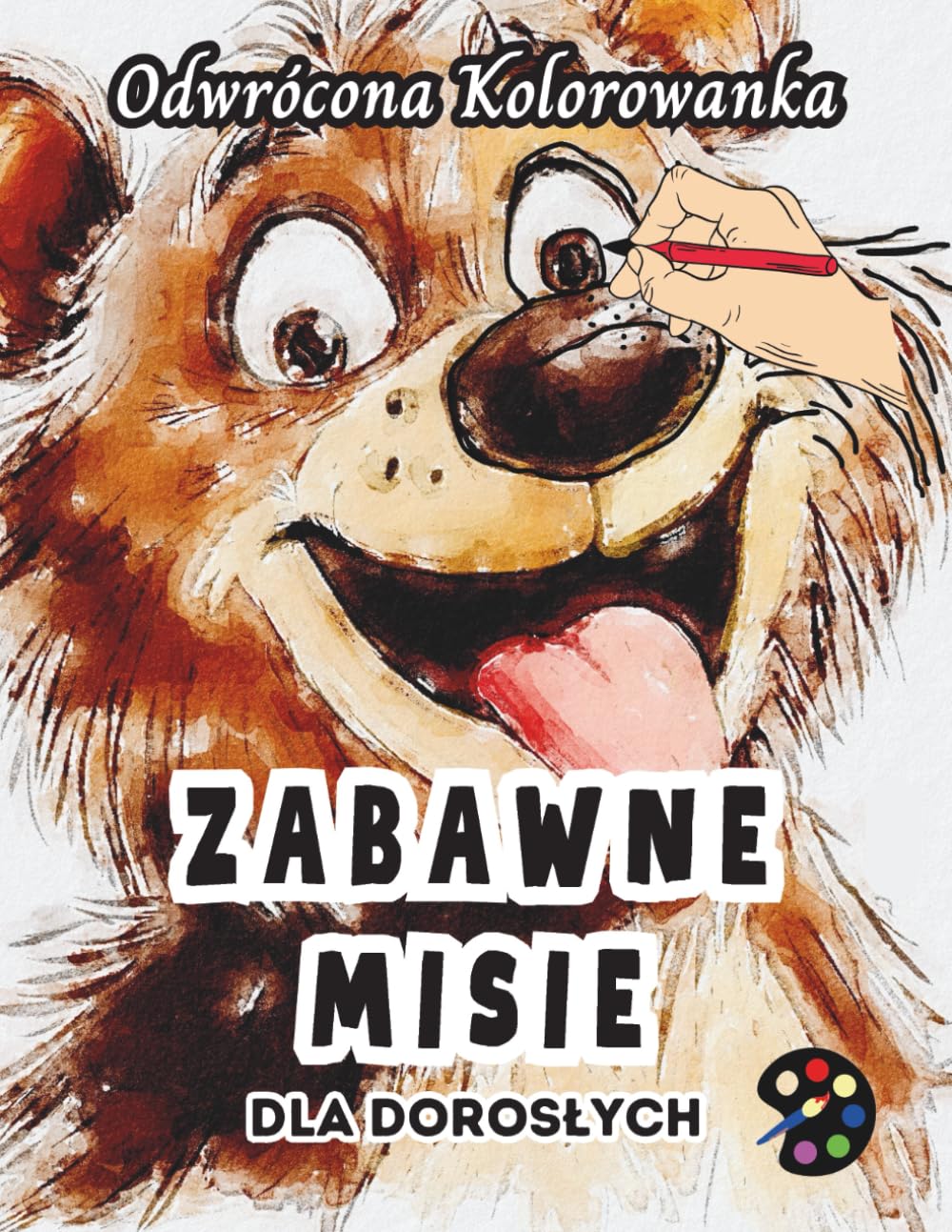 Zabawne Misie Odwrócona Kolorowanka Dla Dorosłych: 34 Piękne Akwarelowe Wzory | Kreatywność, Uważność, Medytacja, Relaks, Antystresowe Kolorowanie