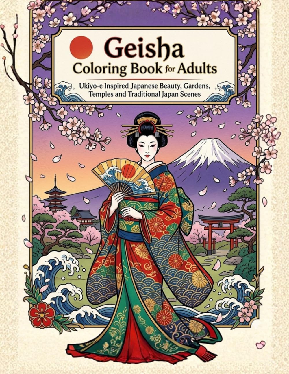 Geisha Coloring Book for Adults: Ukiyo-e Inspired Japanese Beauty, Kimono Designs, Gardens, Temples, and Traditional Japan Scenes