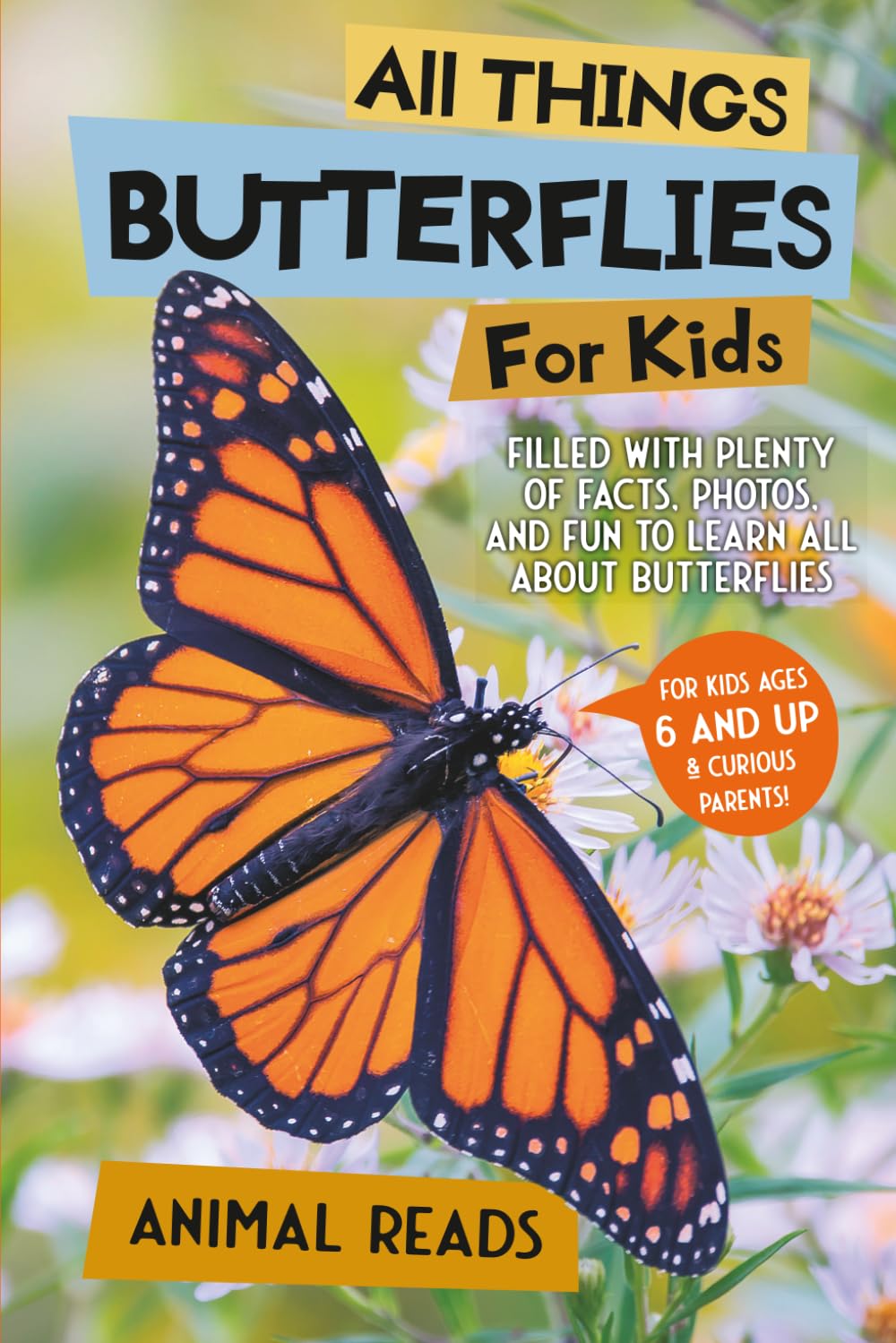 All Things Butterflies For Kids: Filled With Plenty of Facts, Photos, and Fun to Learn all About Butterflies