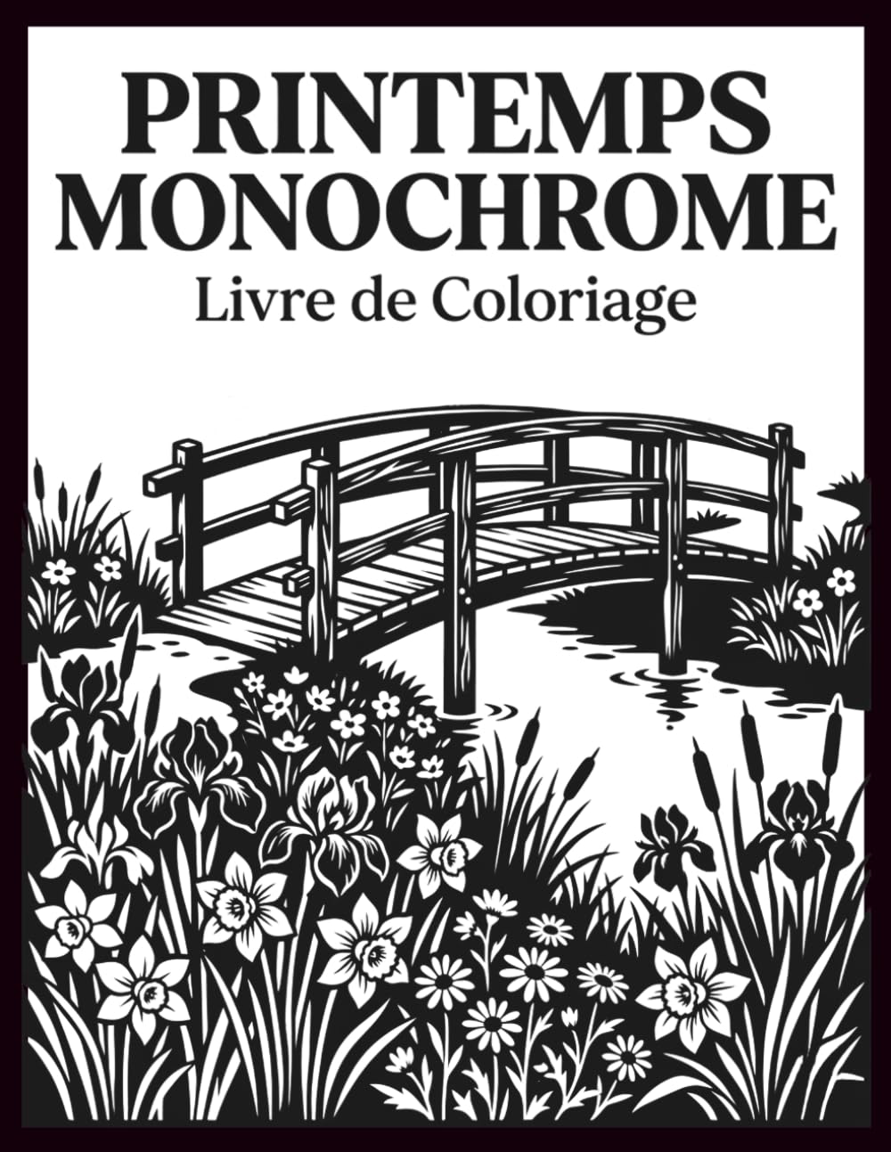 Printemps Monochrome Livre de Coloriage: Détente et réduction du stress – Motifs floraux apaisants pour des moments créatifs en toute simplicité