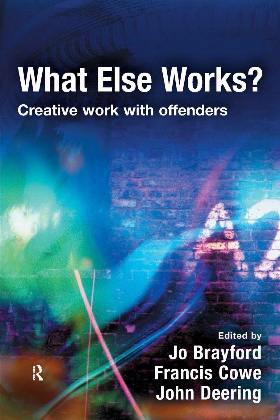What Else Works?: Creative Work with Offenders