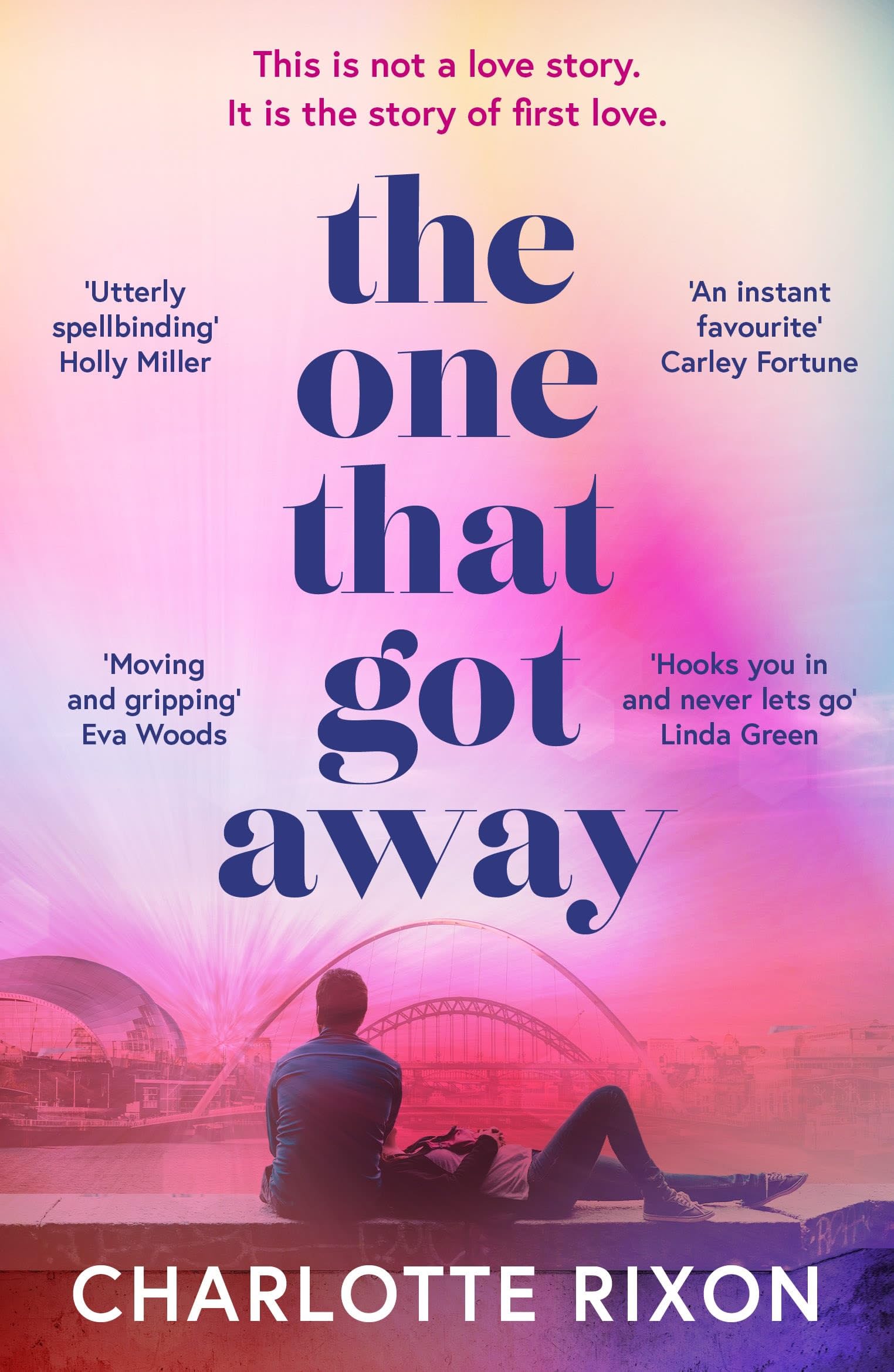 The One That Got Away : A powerful and emotional story of first love, the perfect read for fans of One Day in 2024
