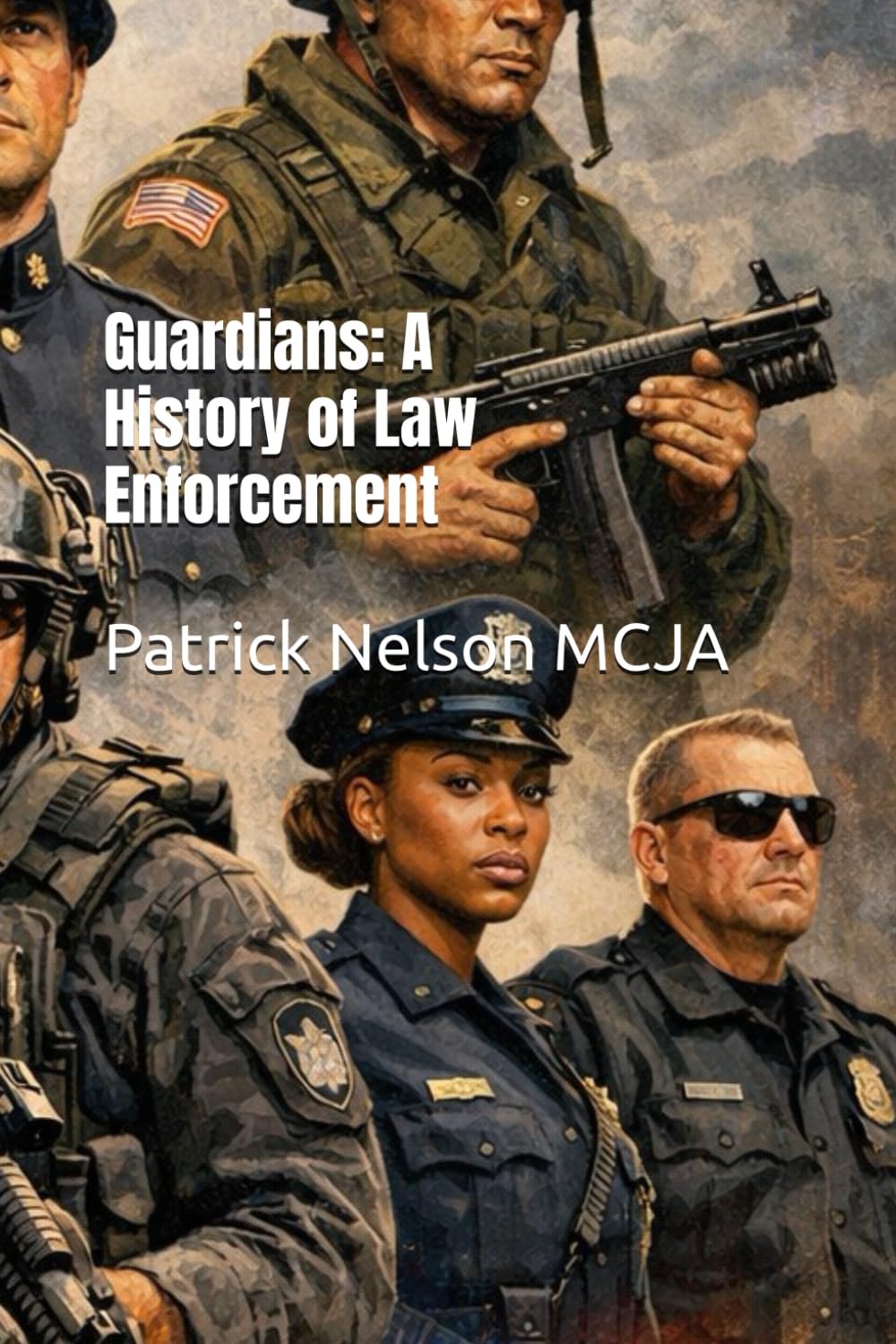Guardians: A History of Law Enforcement