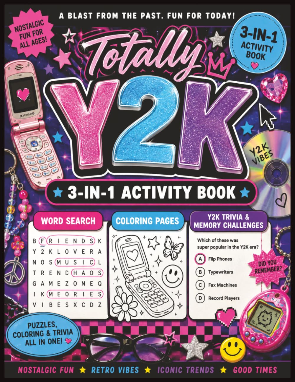 Totally Y2K 3-in-1 Activity Book: A Retro Word Search, Trivia & Coloring Book Featuring Y2K Fashion, Gaming, Music, Tech, Mall Culture, and Early 2000s Nostalgia (Totally Retro Puzzle Series)