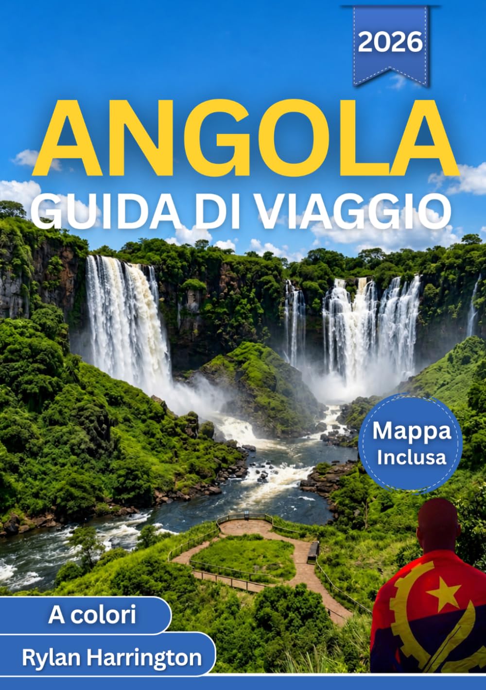 ANGOLA GUIDA DI VIAGGIO 2026 (A colori): Un viaggio attraverso città vibranti, tesori nascosti, fughe costiere e la natura selvaggia africana, con mappe, itinerari e consigli da esperti
