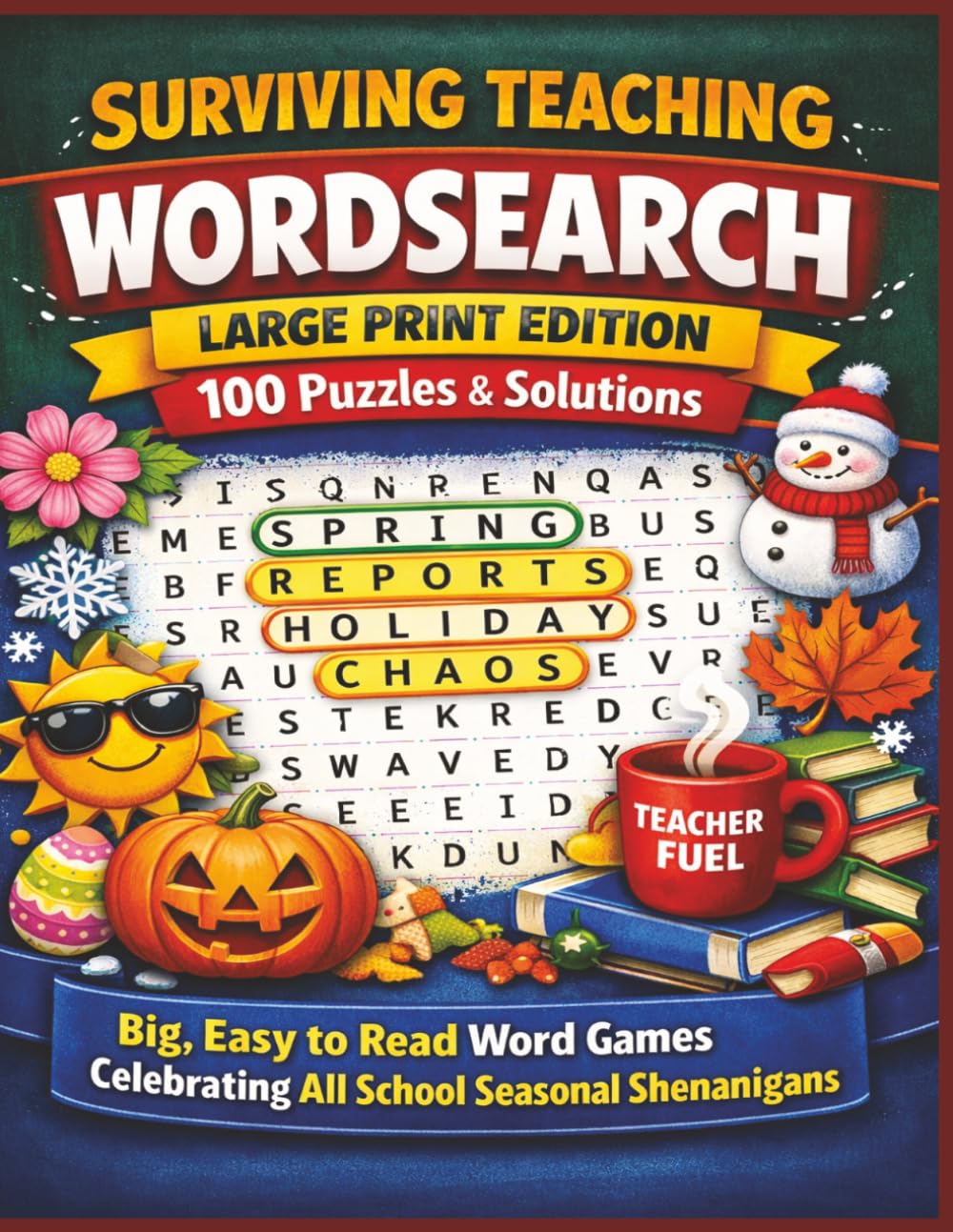 SURVIVING TEACHING WORDSEARCH LARGE PRINT EDITION 100 Puzzles & Solutions: Big, Easy to Read Word Games Celebrating All School Seasonal Shenanigans (Terry's Terrific Teaching Teasers)