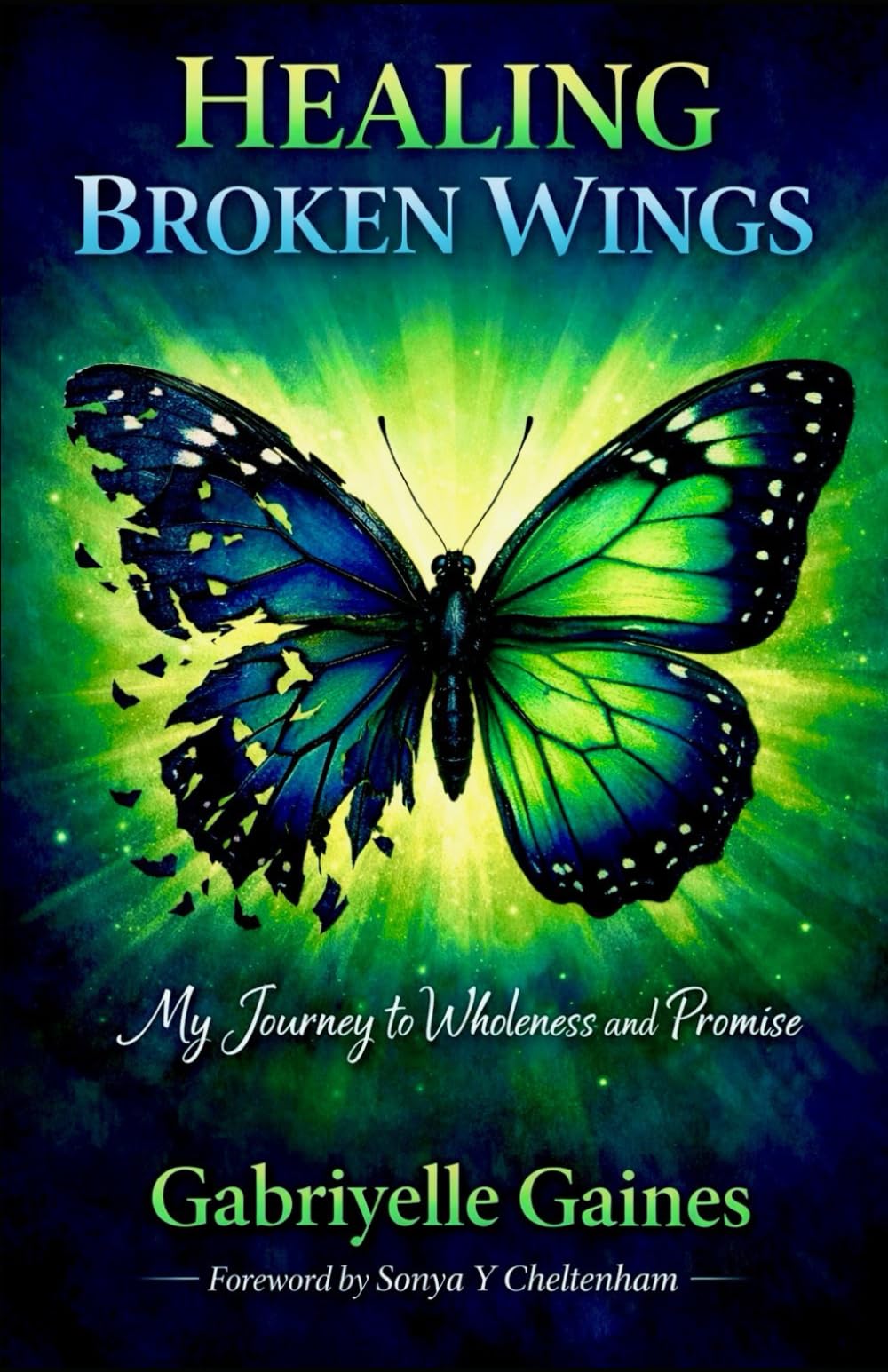 Healing Broken Wings:: My Journey to Wholeness and Promise