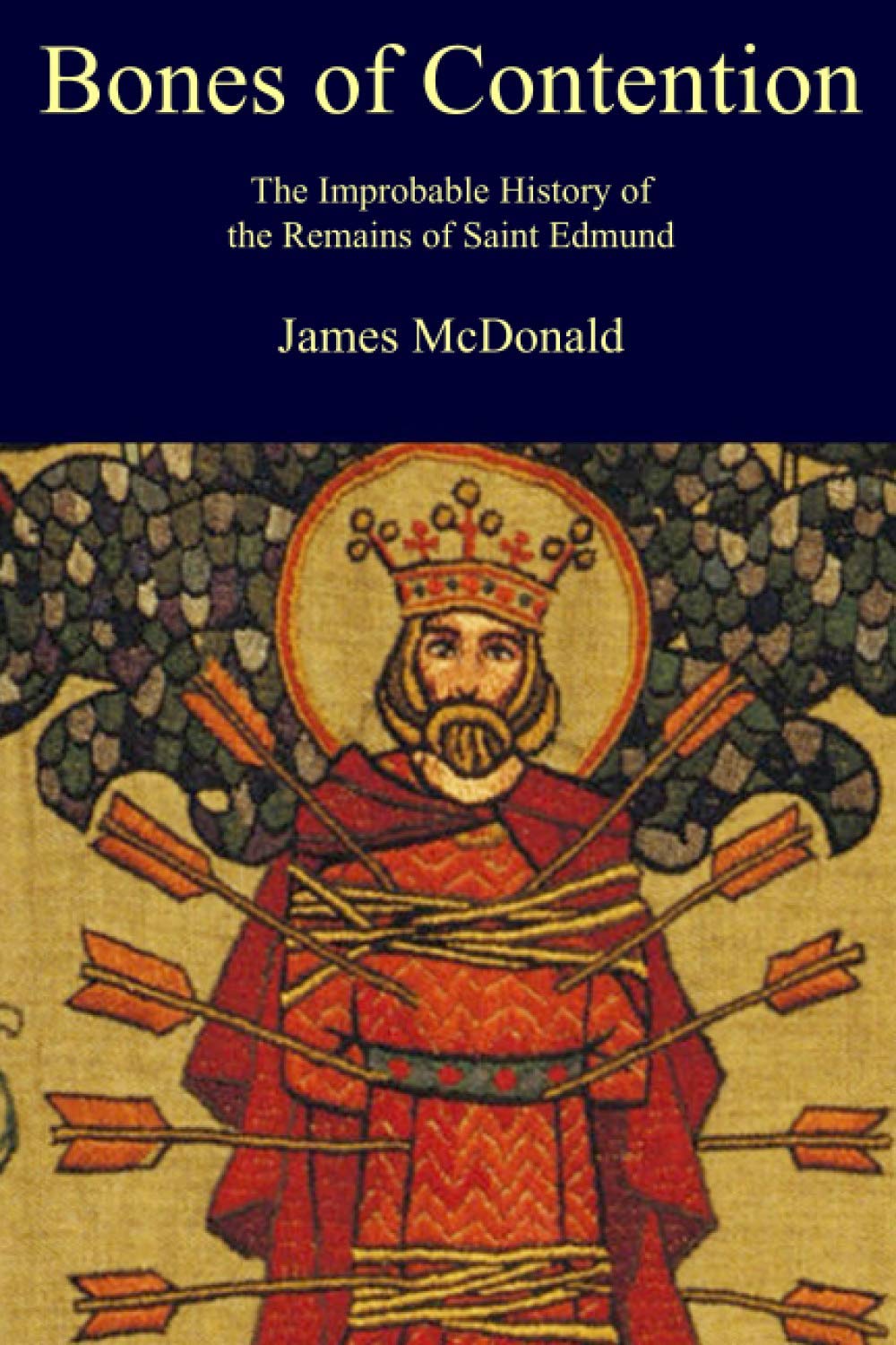 Bones of Contention: The Improbable History of the Remains of Saint Edmund (Academy of Cathar Studies - Monographs)