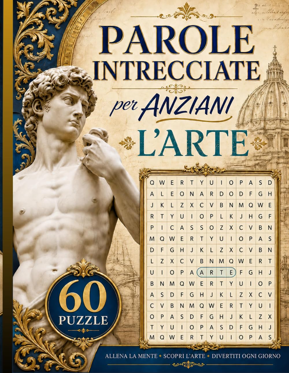Parole Intrecciate per Anziani: L’Arte 60 Puzzle Difficili , 20 Parole per Puzzle, Soluzioni Incluse (Le Grandi Sfide Cerca Parole)