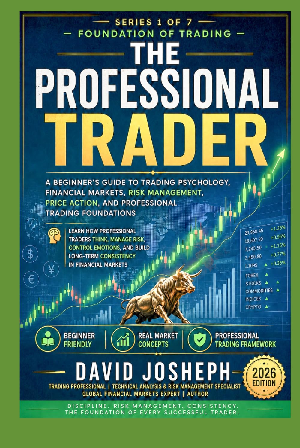 THE PROFESSIONAL TRADER - Series 1 of 7 — Foundation of Trading: A Beginner’s Guide to Trading Psychology, Financial Markets, Risk Management, and Professional Trading Foundations