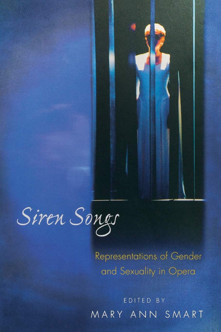 Siren Songs: Representations of Gender and Sexuality in Opera: 15 (Princeton Studies in Opera)
