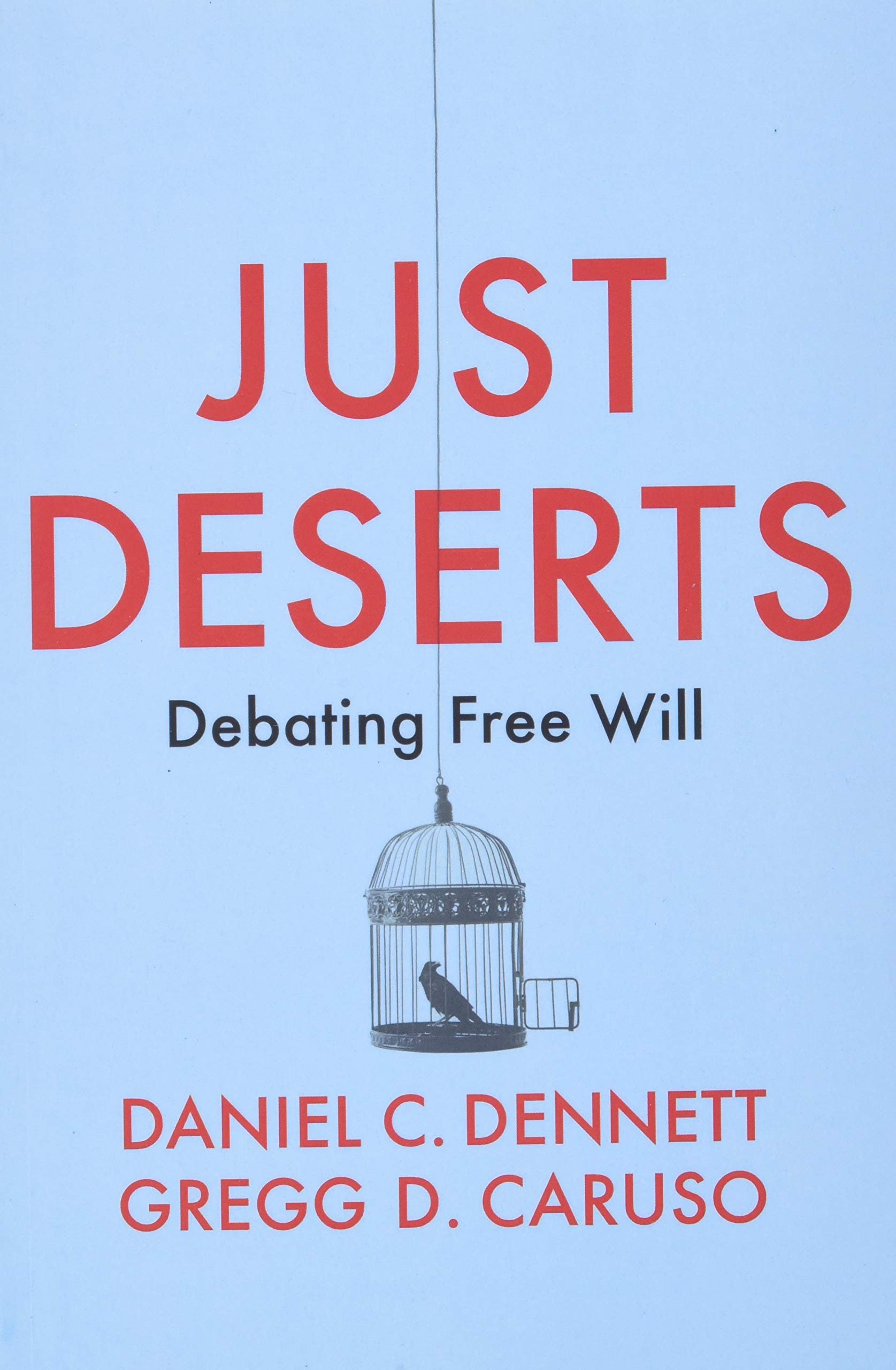 Just Deserts: Debating Free Will - Dennett, Daniel C.