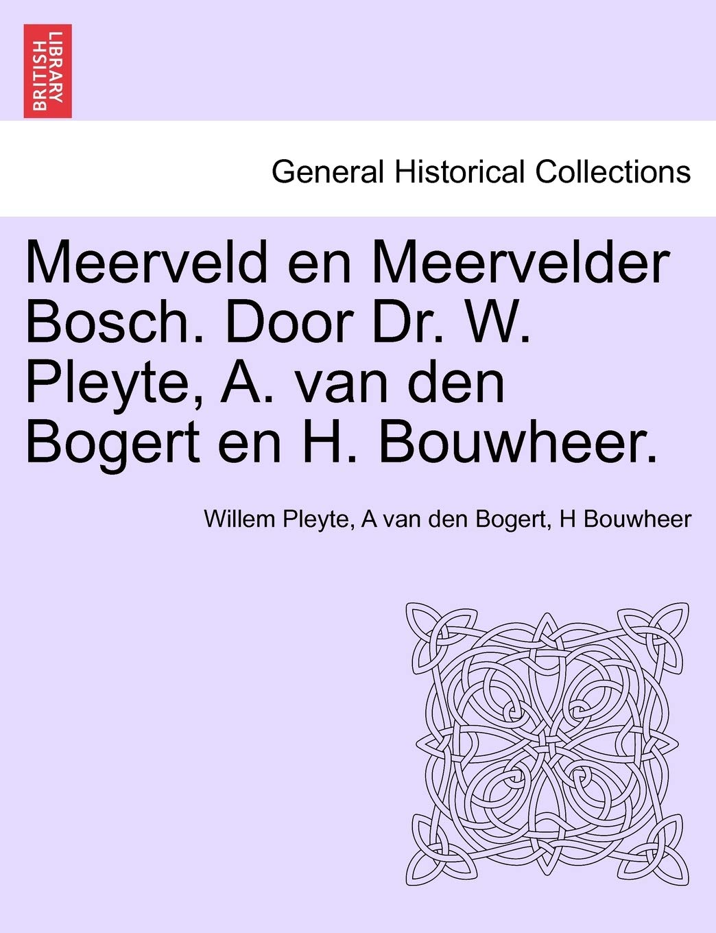 Meerveld En Meervelder Bosch. Door Dr. W. Pleyte, A. Van Den Bogert En H. Bouwheer.
