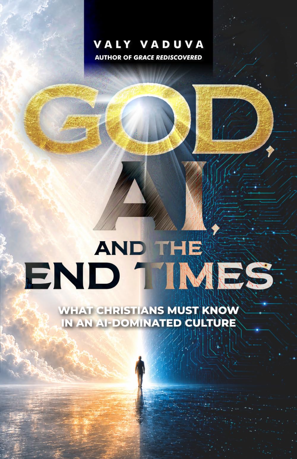 God, AI, and the End Times: What Christians Must Know In An AI-Dominated Culture