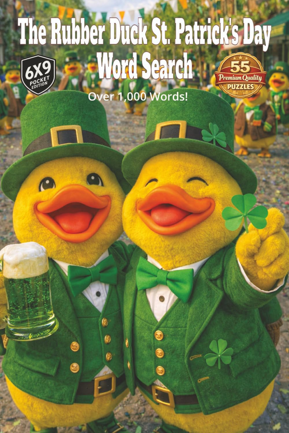 The Rubber Duck St. Patrick’s Day Word Search: Pocket Edition Celebrating the Joy of St. Patrick’s Day, Irish Myth and Legends, Pub Festivities, and the Beauty of Irish Music in over 1000 words