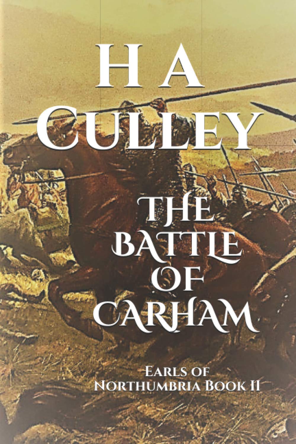 THE BATTLE OF CARHAM: Earls of Northumbria Book II