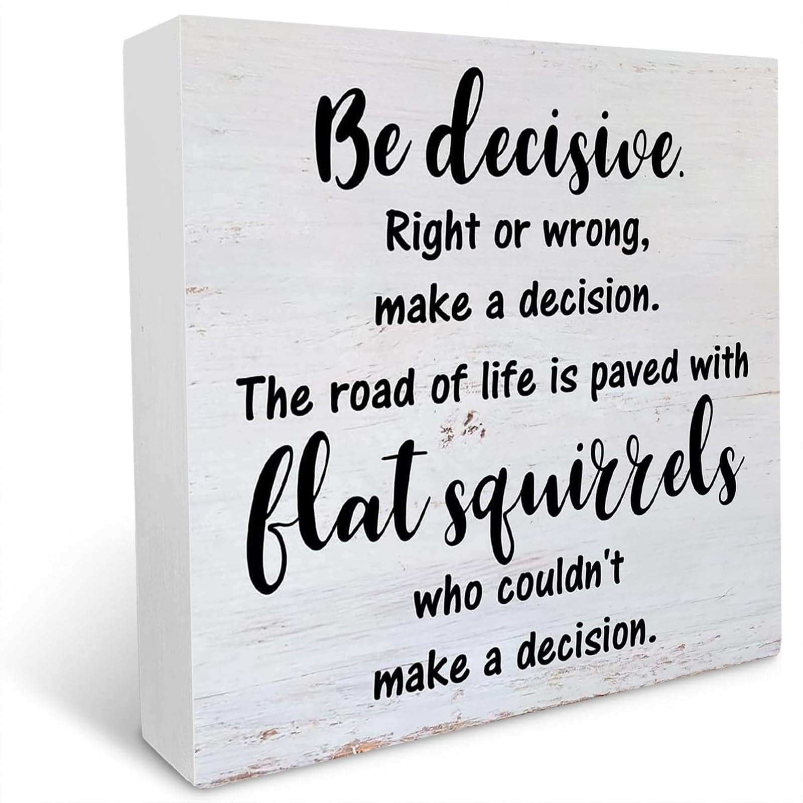 Be Decisive Right Or Wrong Farmhouse Humorous Wood Plaque Box Sign, 5x5 Inch Office Decor, Tabletop Sign for Home Office Shelf