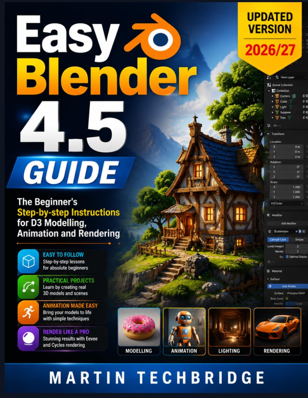Easy Blender 4.5 Guide: The Beginner's Step-by-step Instructions for D3 Modelling, Animation and Rendering (Easy Blender Workflow Series)
