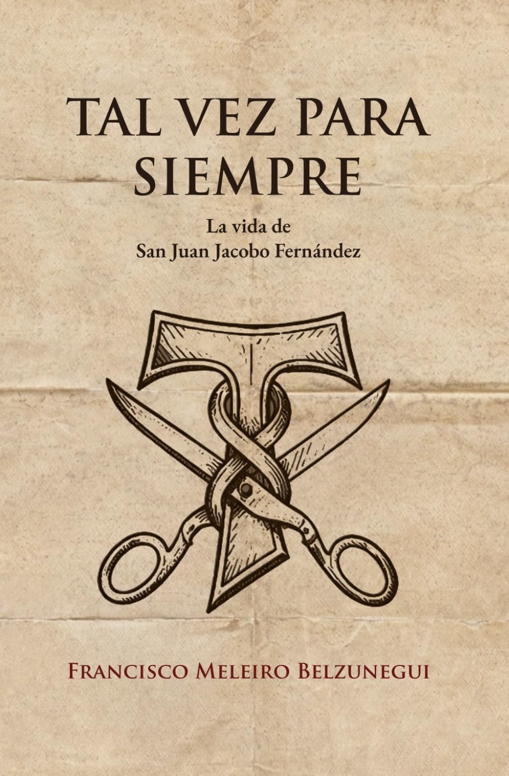 Tal vez para siempre. La vida de San Juan Jacobo Fernández