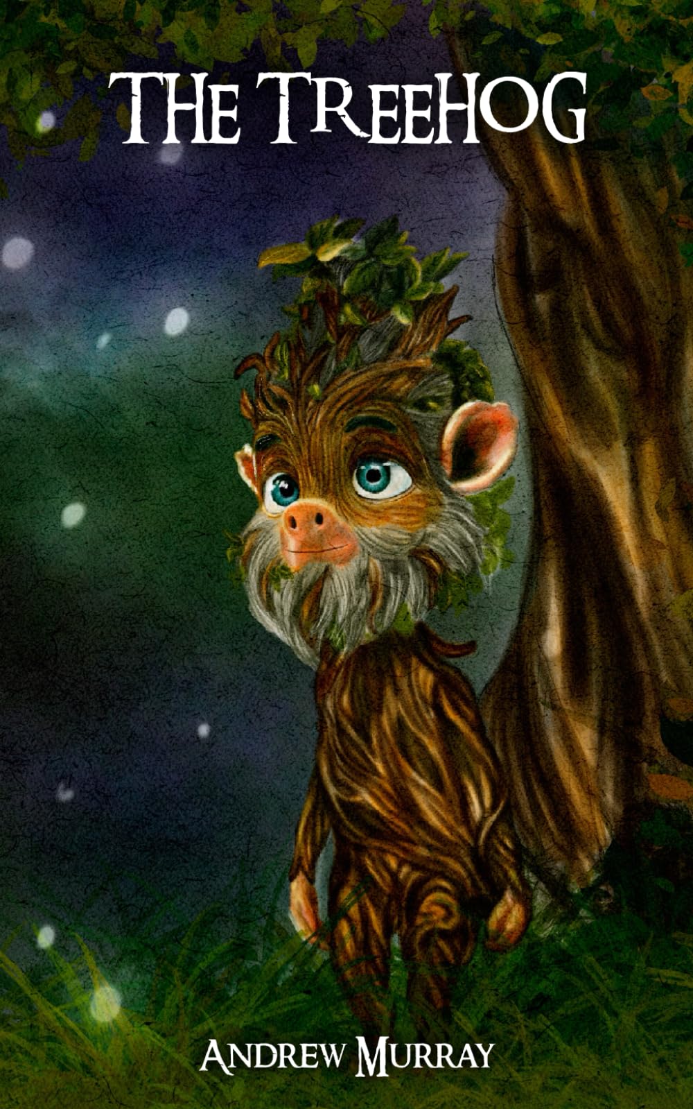 The Treehog: A magical forest adventure about friendship, courage, and healing