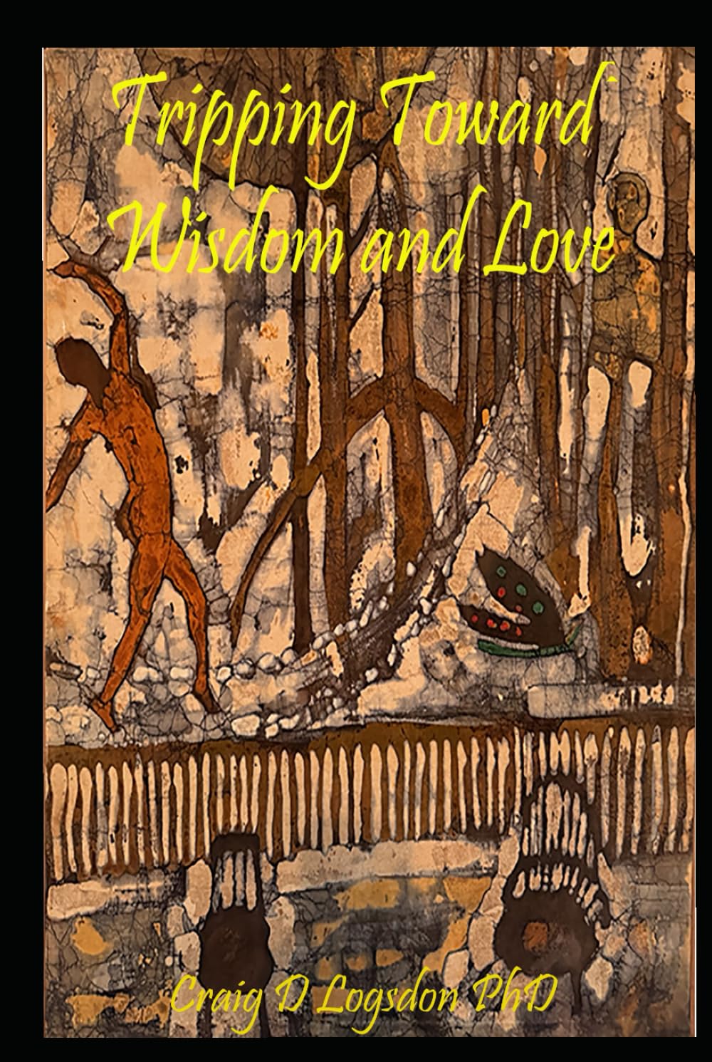 Tripping Toward Wisdom and Love