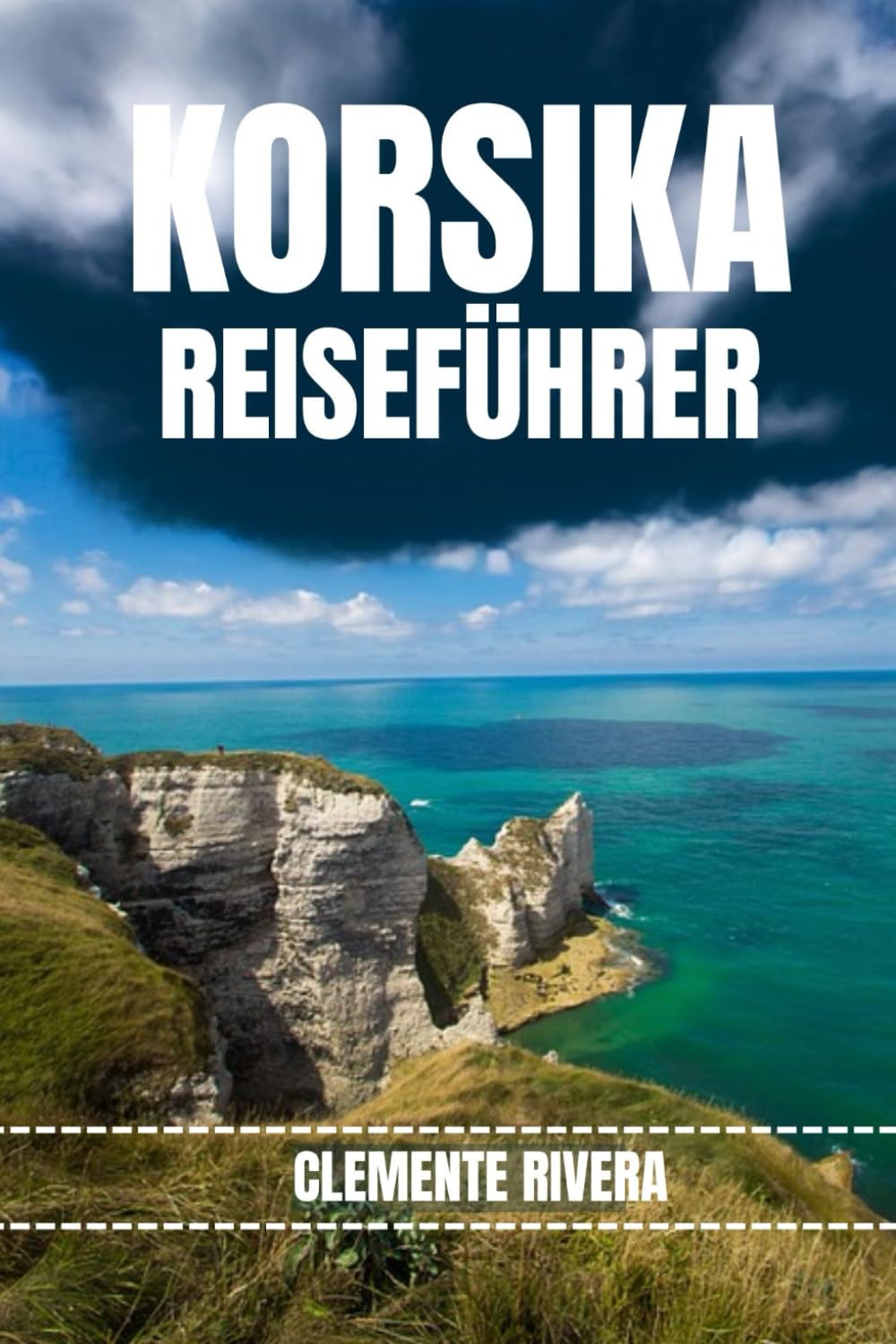 KORSIKA REISEFÜHRER: Entdecken Sie verborgene Schätze und lokale Geheimnisse. Alles, was Sie wissen müssen, bevor Sie losfahren.