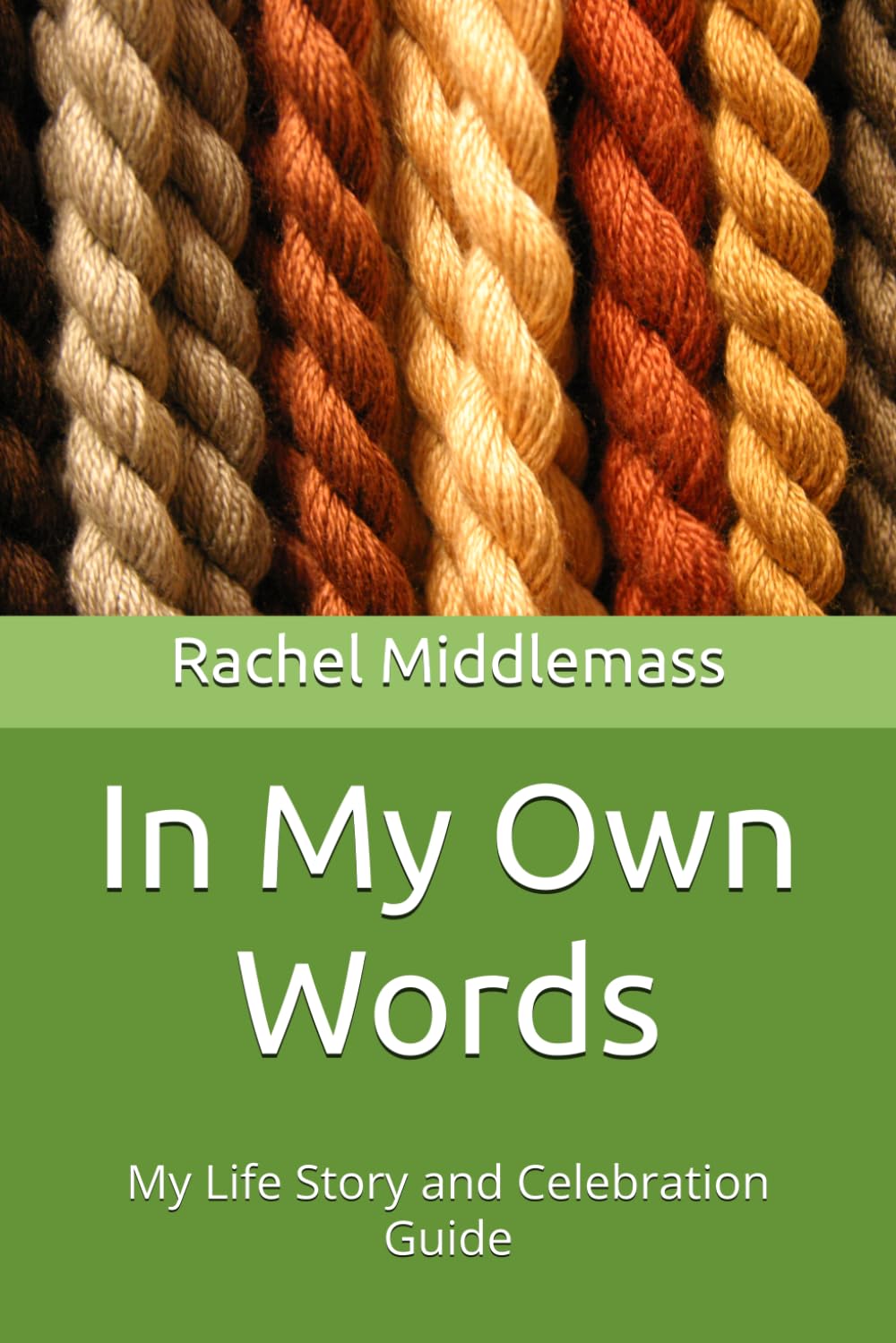 In My Own Words: My Life Story and Celebration Guide