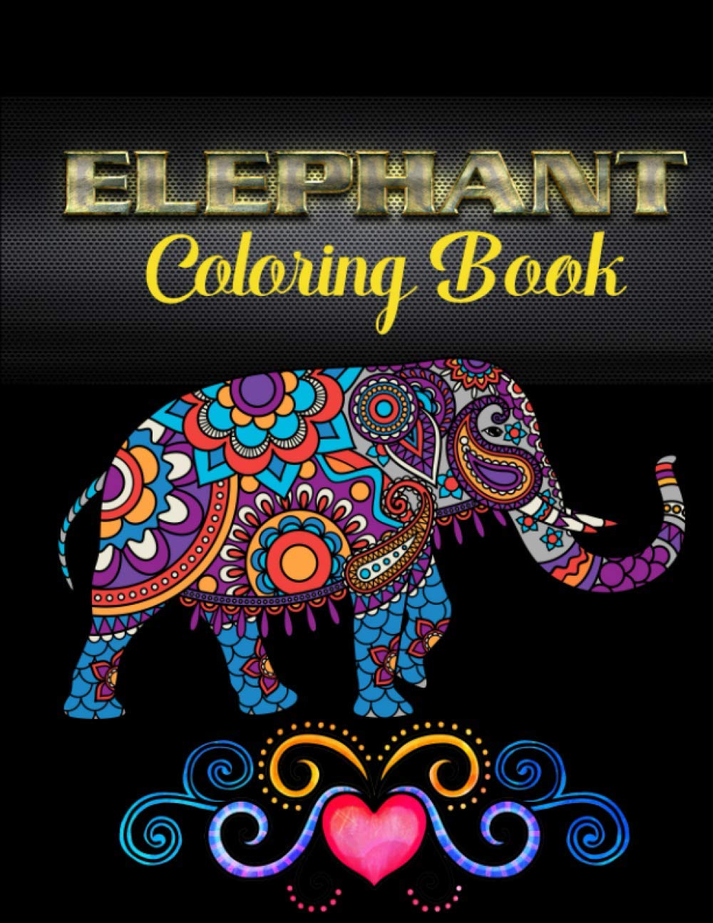 Elephant coloring book: An Adult Coloring Book with Fun, Easy, and Relaxing Elephants