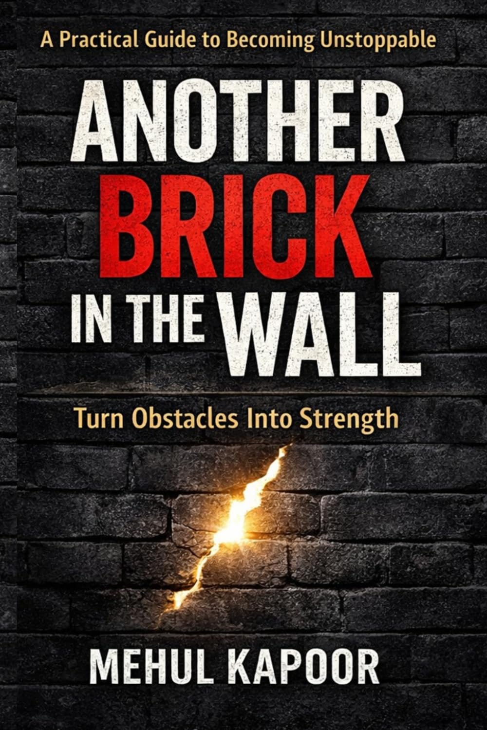 ANOTHER BRICK IN THE WALL: Turn Obstacles Into Strength