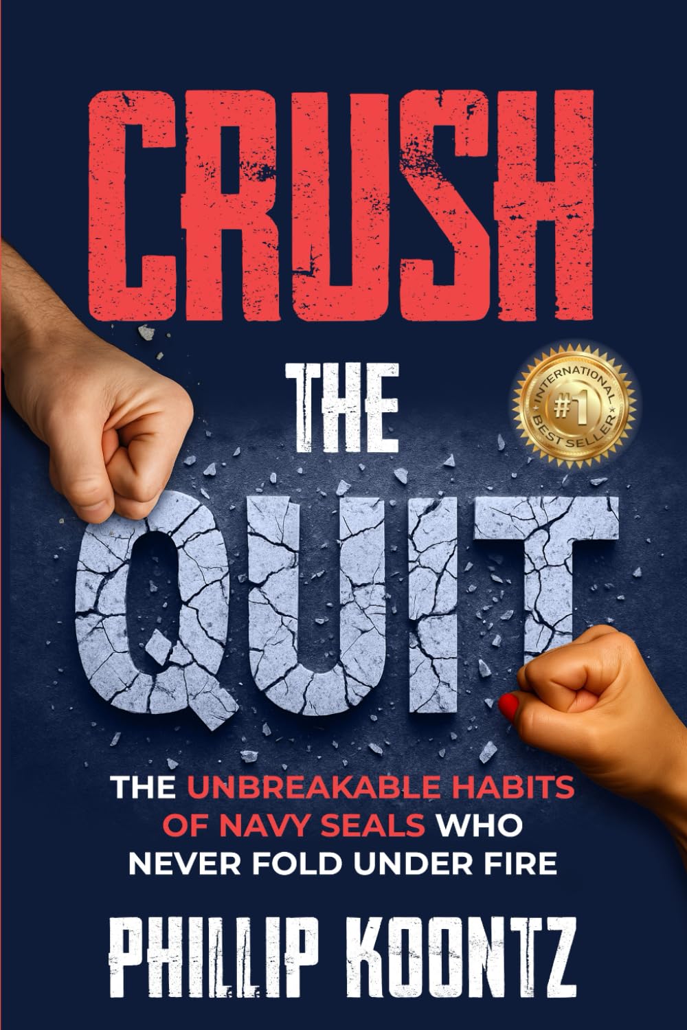 Crush the Quit: The Unbreakable Habits of Navy Seals Who Never Fold Under Fire (Built Not Born Series)
