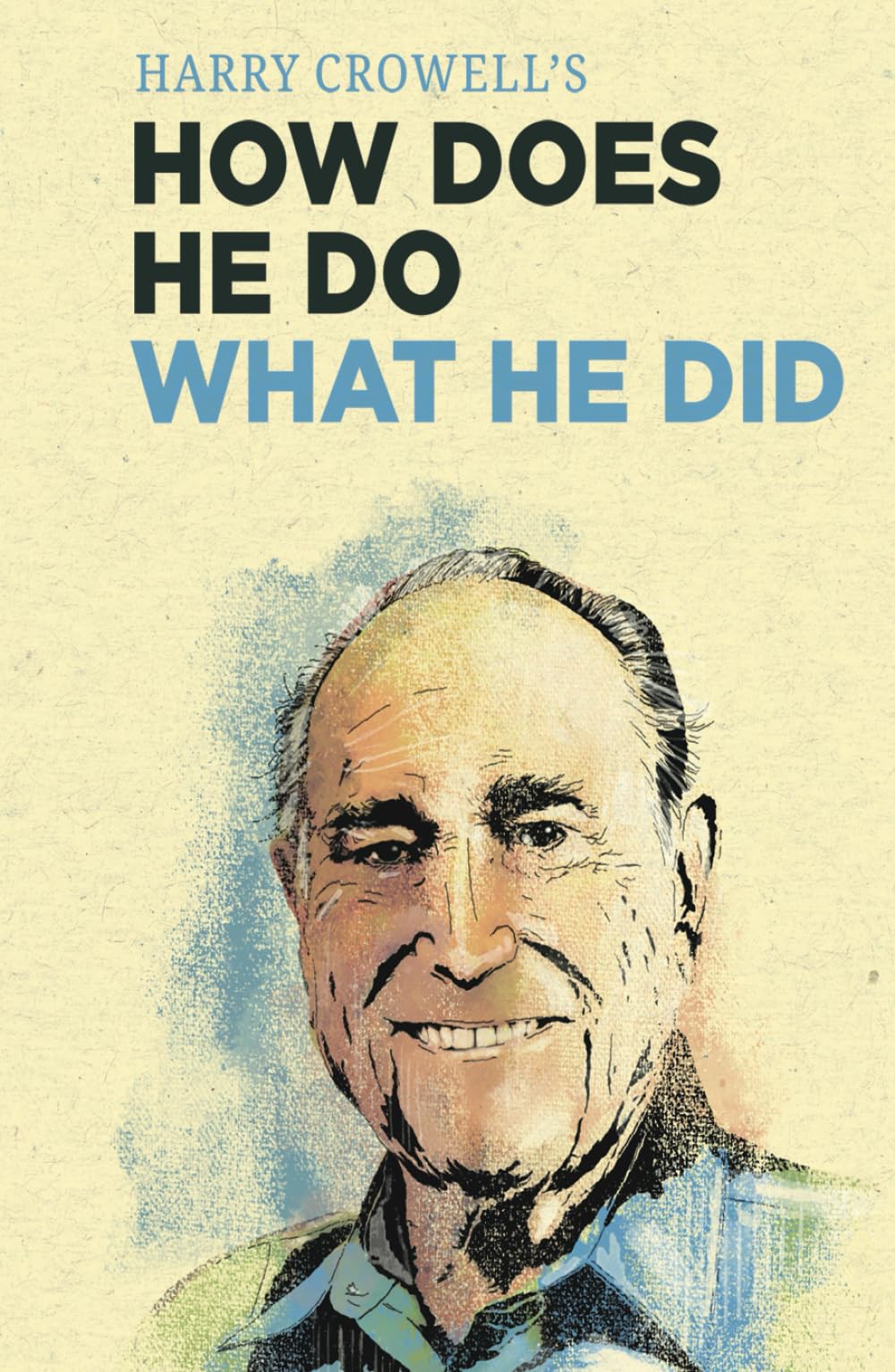 HOW DOES HE DO WHAT HE DID