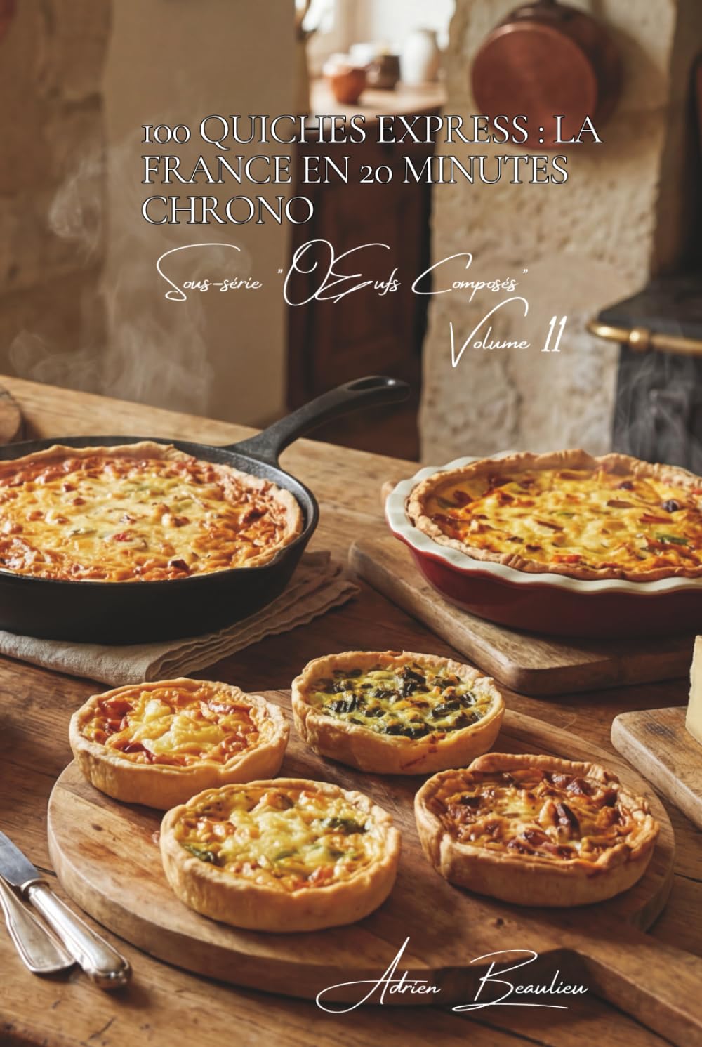 100 quiches express : la France en 20 minutes chrono: Quiche lorraine, provençale, aux légumes... sans pâte brisée compliquée (L'œuf : l'or jaune de ... - Sous-série "Œufs Composés" (10 livres))