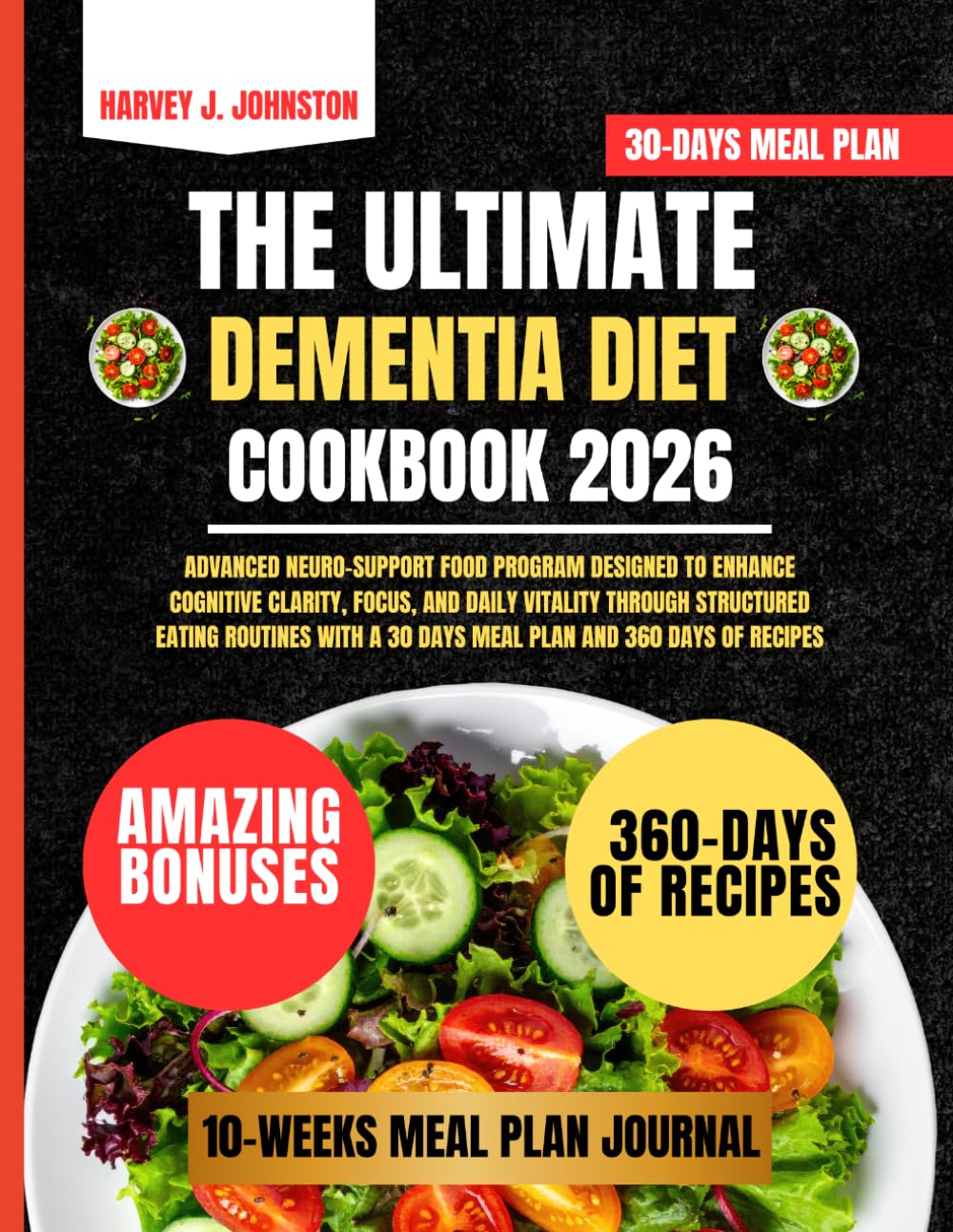 The Ultimate Dementia Diet Cookbook 2026: Advanced neuro-support food program designed to enhance cognitive clarity, focus, and daily vitality through ... AND GUIDE NUTRITION COOKBOOK TASTY SERIES)