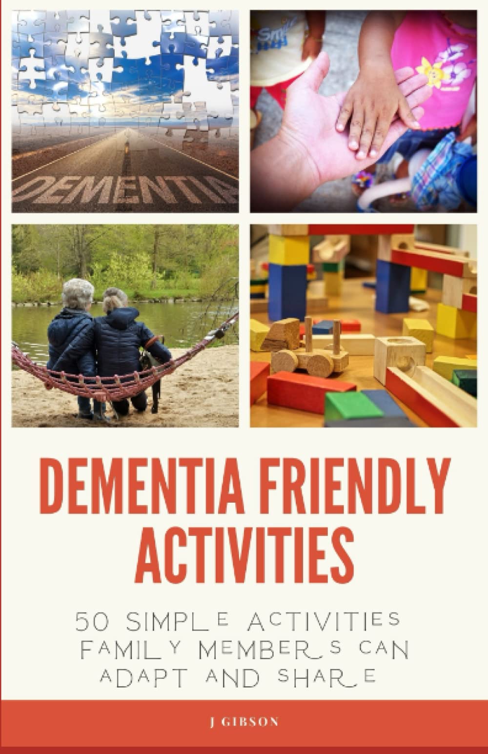 Dementia Friendly Activities: 50 Simple Activities Family Members can Adapt and Share