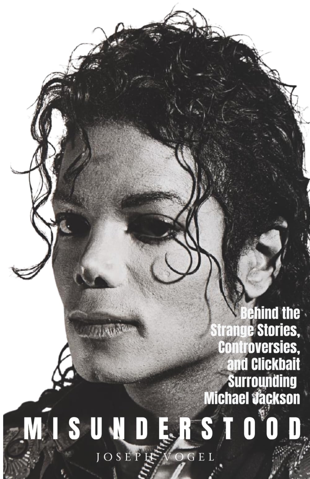 Misunderstood: Behind the Strange Stories, Controversies, and Clickbait Surrounding Michael Jackson