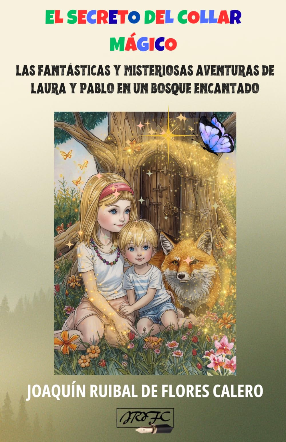 EL SECRETO DEL COLLAR MÁGICO: LAS FANTÁSTICAS Y MISTERIOSAS AVENTURAS DE LAURA Y PABLO EN UN BOSQUE ENCANTADO