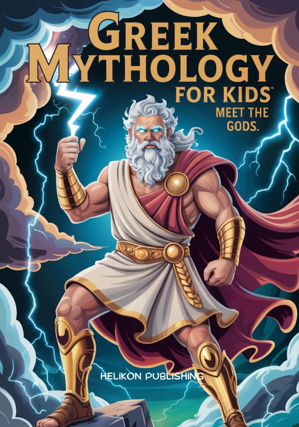 Greek Mythology For Kids: Meet The Gods: 12 Epic Stories of Zeus, Athena, Poseidon and the Olympian Gods - Fun Facts, Adventures and Ancient Legends for Ages 8-14