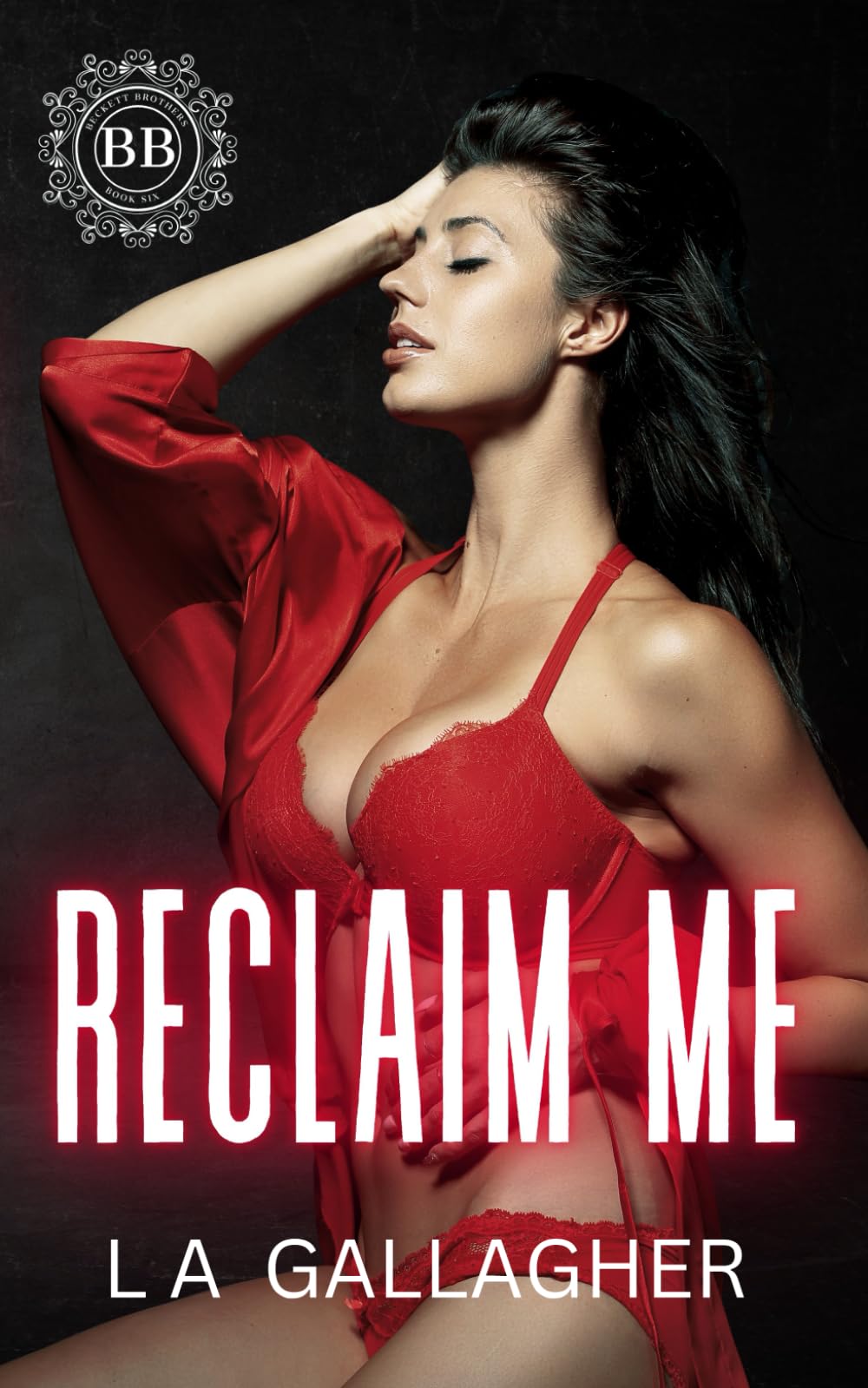 Reclaim Me: A hot, forbidden, billionaire romance (The Beckett Brothers)