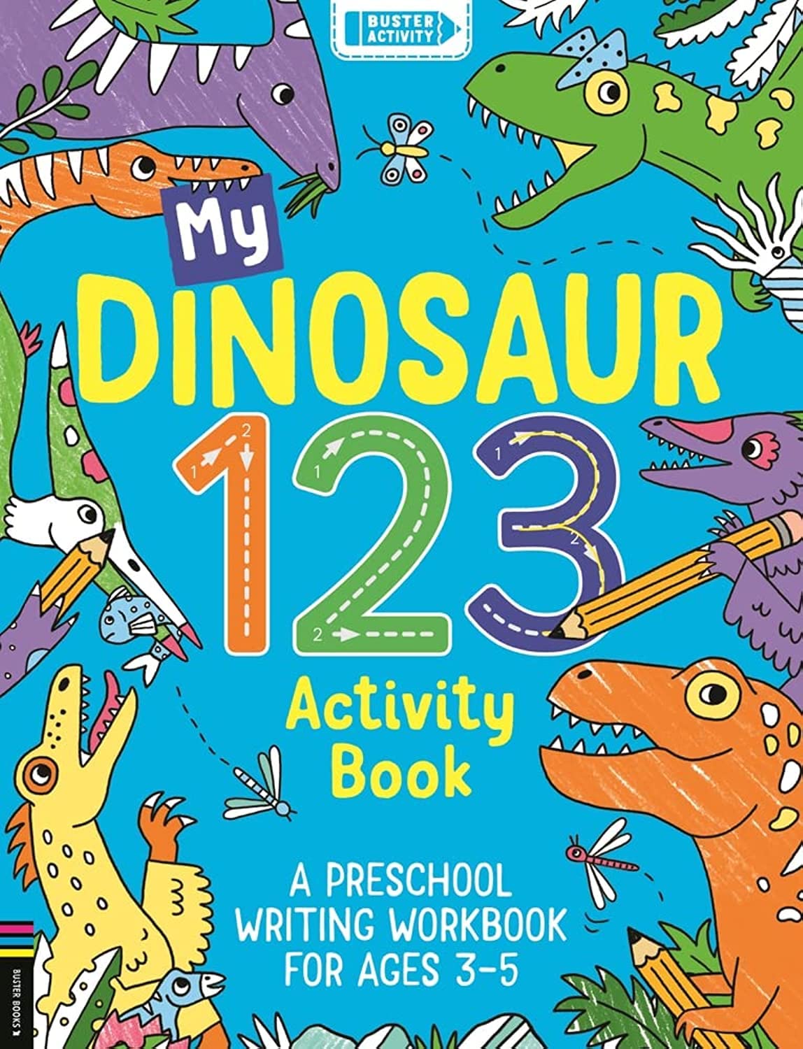 My Dinosaur 123 Activity Book: A Preschool Writing Workbook for Ages 3–5 (The Buster Activity)