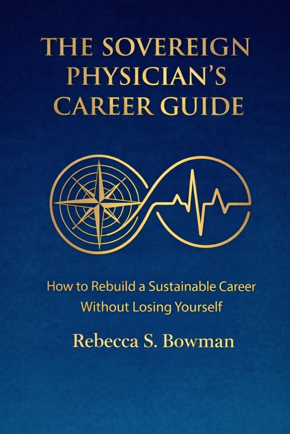 The Sovereign Physician’s Career Guide: How To Rebuild A Sustainable Career Without Losing Yourself