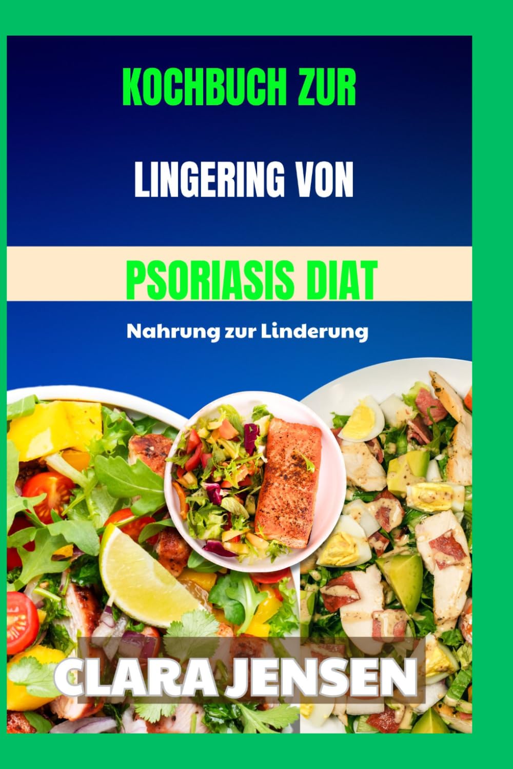 Kochbuch zur Linderung von Psoriasis-Diät: Nahrung zur Linderung