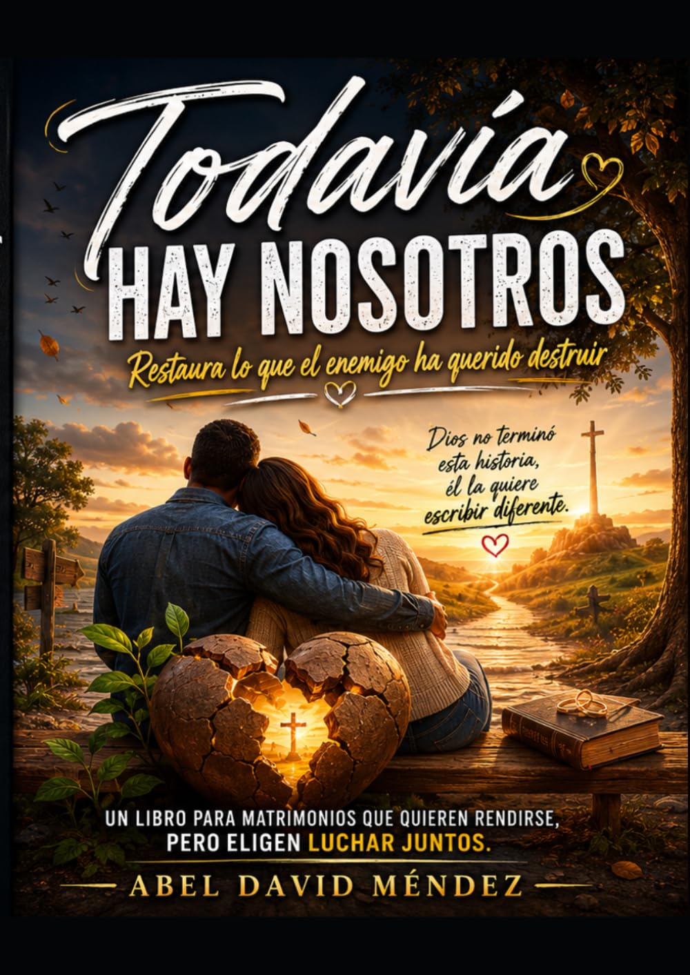 Todavía Hay Nosotros: Restaura lo que el enemigo ha querido destruir (Restauración Matrimonial)