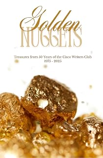 Golden Nuggets: Treasures from 50 Years of the Cisco Writers Club 1975-2025