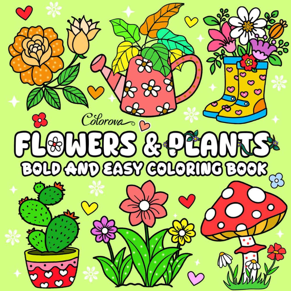 Flowers & Plants Bold and Easy Coloring Book: Beautiful & Cute Designs to Color for Adults and Kids, Lovely Nature-Themed with Simple & Thick-Lined Illustrations for Restful, Calming and Relaxation