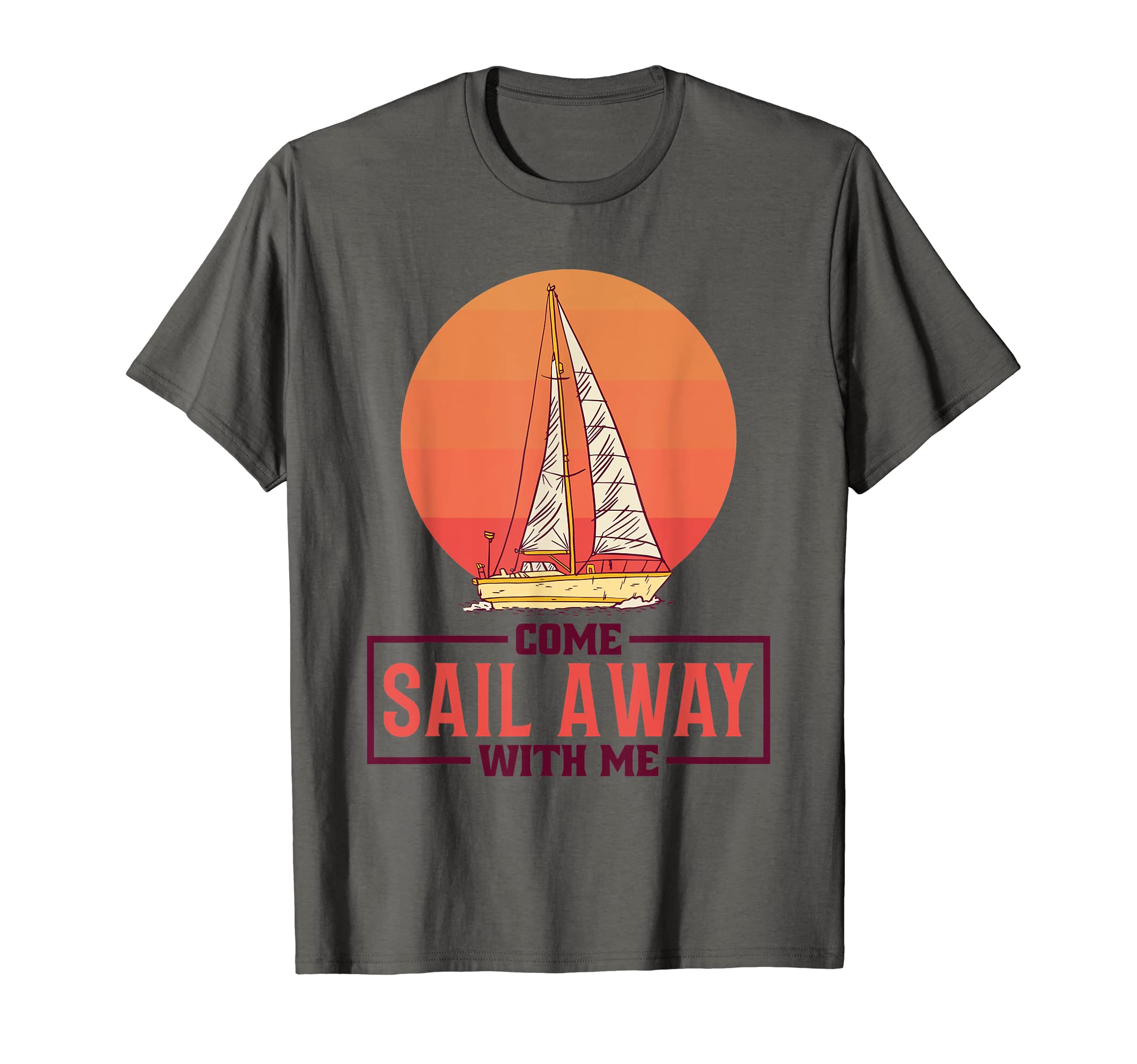 Come Sail Away With Me, Sailing Boat Lover and Sailor Sail T-Shirt