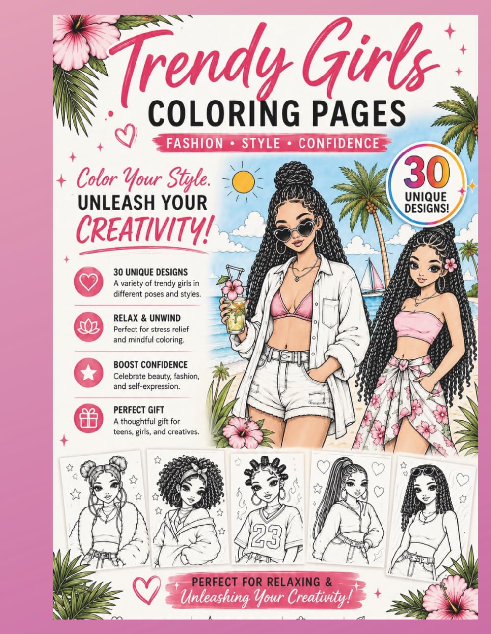 Trendy Girls Coloring Book for Teens and Adults: 30 Fashion Coloring Pages Featuring Stylish Girls, Summer Vibes, Confidence, Creativity, Relaxation & ... Pages with Trendy Hairstyles, Beach Scenes