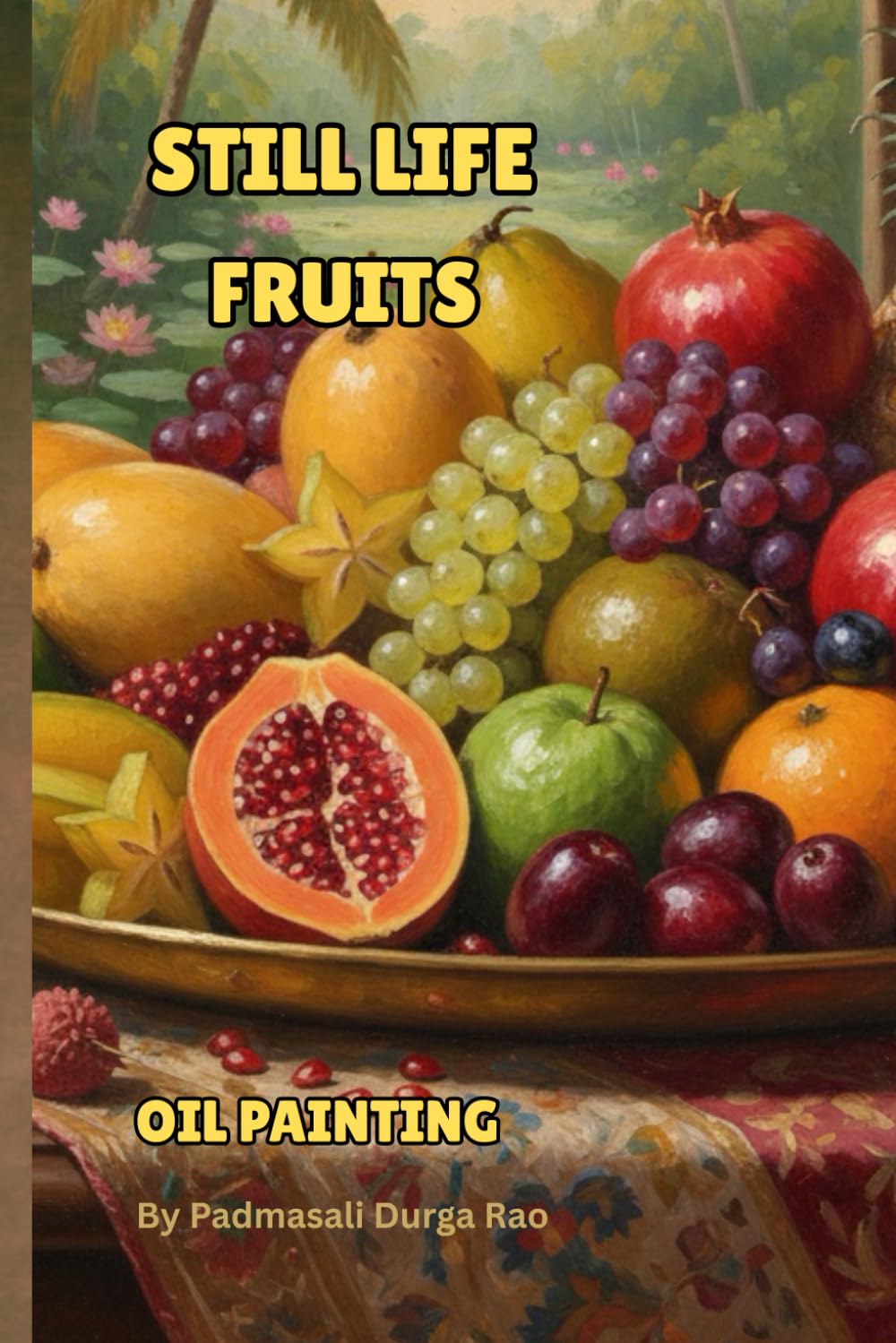 Fruit Still Life Masterpieces-A Still Life Artist’s Portfolio