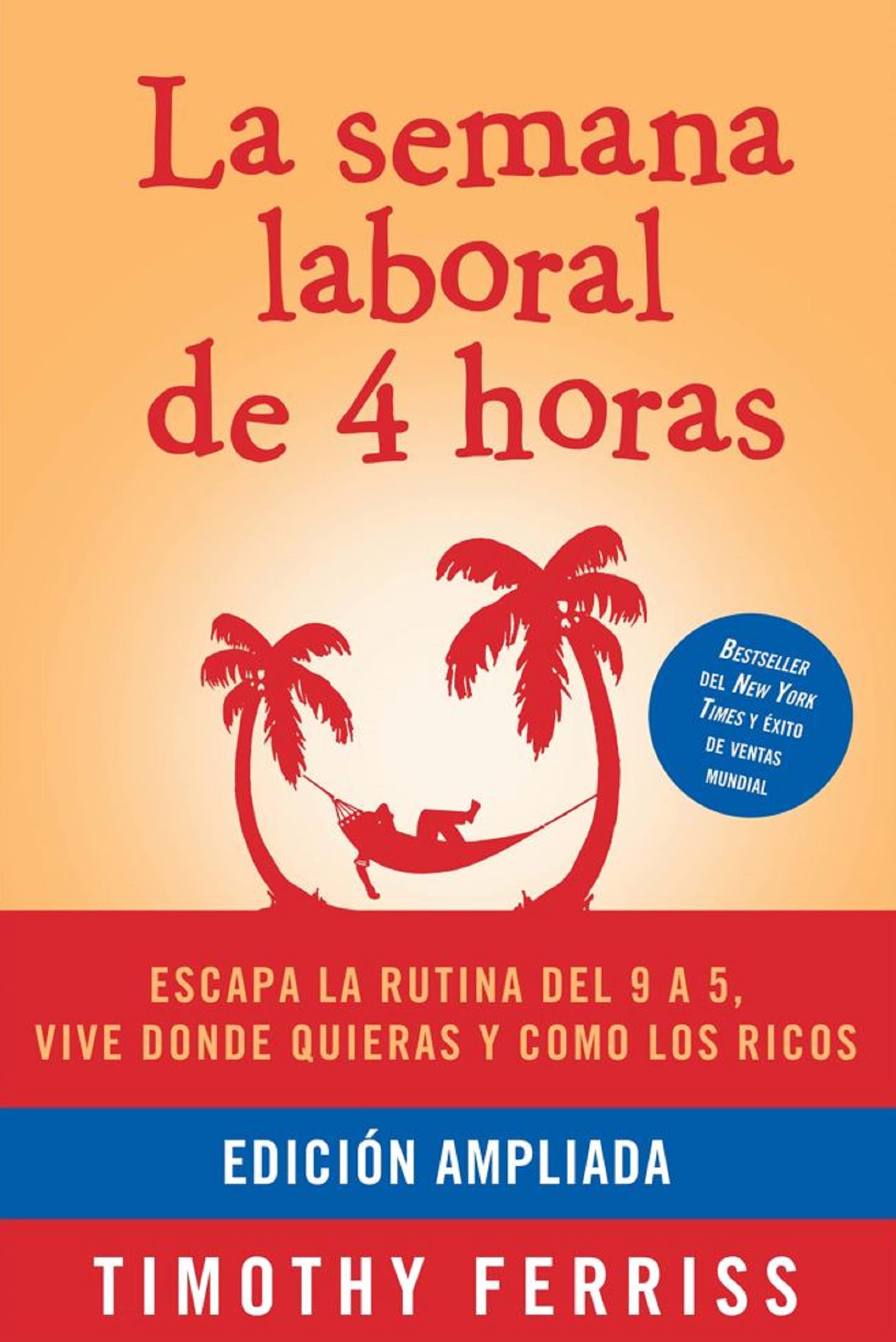 La semana laboral de 4 horas / The 4-Hour Workeek (Spanish Edition)